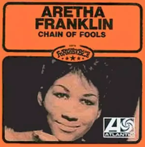 Aretha Franklin - Chain of Fools